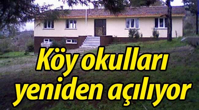 Köy okulları yeniden açılıyor