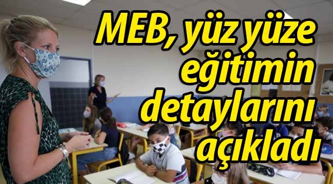 MEB, yüz yüze eğitimin detaylarını açıkladı