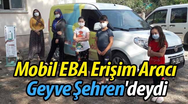 Mobil EBA Erişim Aracı Geyve Şehren'deydi