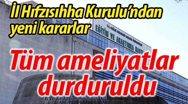 Tüm ameliyatlar durduruldu!