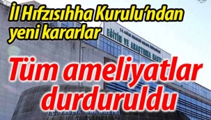 Tüm ameliyatlar durduruldu!