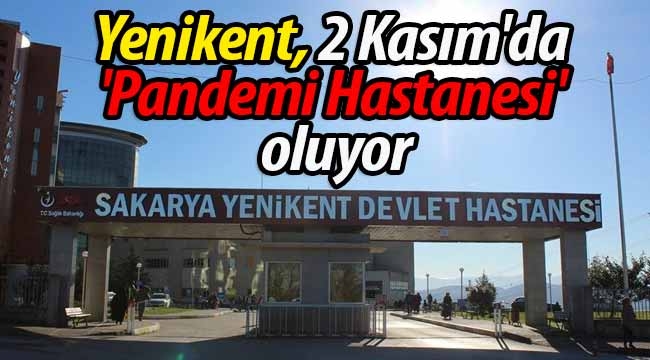 Yenikent, 2 Kasım'da 'Pandemi Hastanesi' oluyor