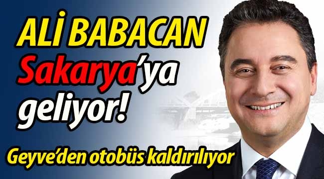 Ali Babacan Sakarya'ya geliyor! 