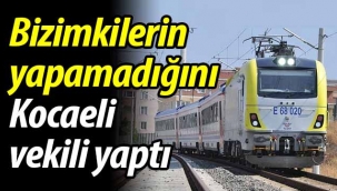 Bizimkilerin yapamadığını, Kocaeli vekili yaptı