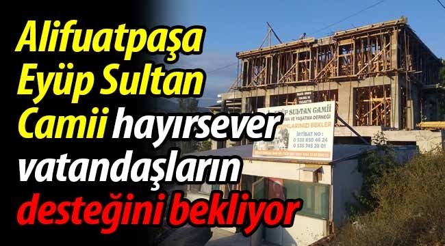 Eyüp Sultan Camii, hayırseverlerin desteğini bekliyor