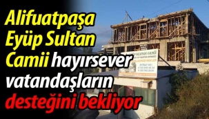Eyüp Sultan Camii, hayırseverlerin desteğini bekliyor