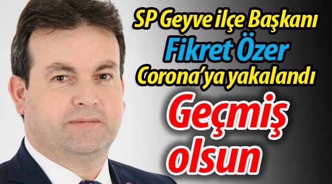 Geçmiş olsun! Fikret Özer, Corona'ya yakalandı