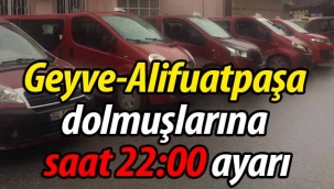 Geyve-Alifuatpaşa dolmuşlarına saat 22:00 ayarı