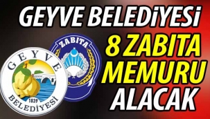 Geyve Belediyesi 8 Zabıta memuru alacak!