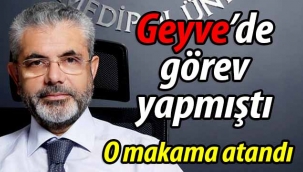 Geyve'de görev yapmıştı, o makama atandı