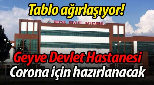 Geyve Devlet Hastanesi, Corona için hazırlanacak