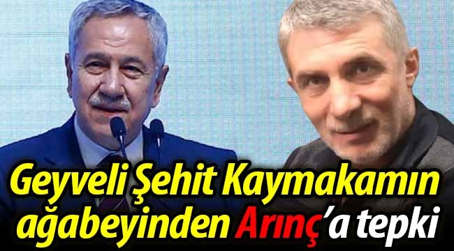 Geyveli Şehit Kaymakam'ın ağabeyinden Arınç'a tepki