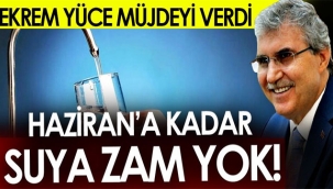Haziran'a kadar suya zam yok!