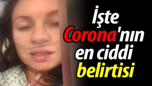 İşte Corona'nın en ciddi belirtisi.