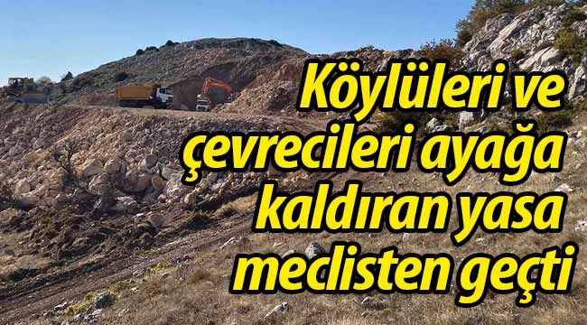 Köylüleri ve çevrecileri ayağa kaldıran yasa meclisten geçti