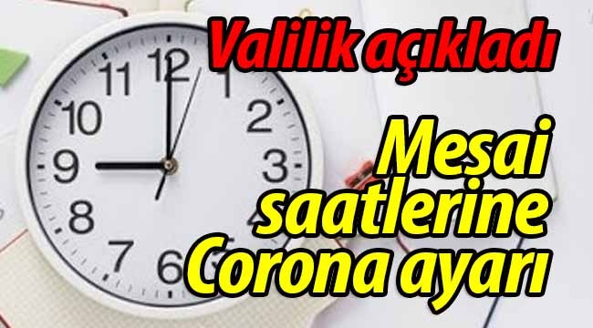 Mesai saatlerine Koronavirüs ayarı! 