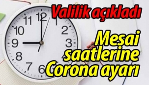 Mesai saatlerine Koronavirüs ayarı!