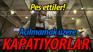 Pes ettiler.. Açılmamak üzere kapatıyorlar!