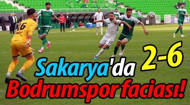 Sakarya'da Bodrumspor faciası! 2-6