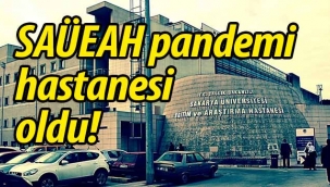 SAÜEAH tamamen pandemi hastanesi oldu