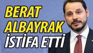 SON DAKİKA! Berat Albayrak istifa etti
