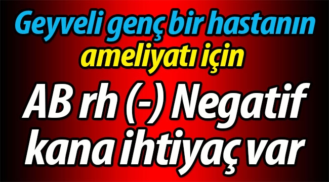 AB rh (-) Negatif kana ihtiyaç var!