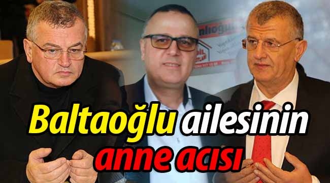 Baltaoğlu ailesinin anne acısı