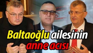 Baltaoğlu ailesinin anne acısı
