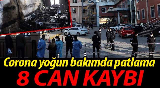 Corona yoğun bakımda patlama! 8 can kaybı