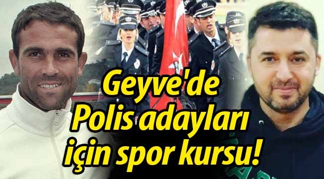 Geyve'de Polis adayları için spor kursu! 