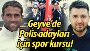Geyve'de Polis adayları için spor kursu!