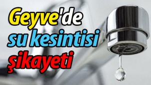 Geyve'de su kesintisi şikayeti