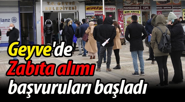 Geyve'de Zabıta alımı başvuruları başladı