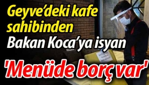 Geyve'deki kafe sahibinden Bakan Koca'ya isyan!