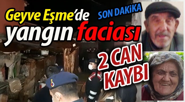 Geyve Eşme'de yangın faciası: 2 CAN KAYBI