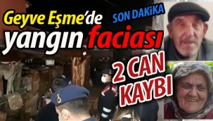 Geyve Eşme'de yangın faciası: 2 CAN KAYBI