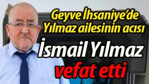 Geyve İhsaniye'den İsmail Yılmaz vefat etti