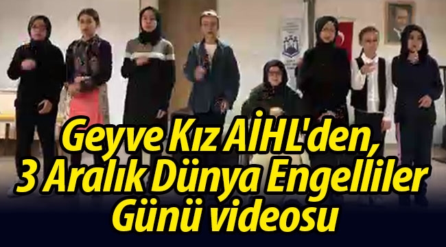 Geyve Kız AİHL'den, 3 Aralık Dünya Engelliler Günü videosu