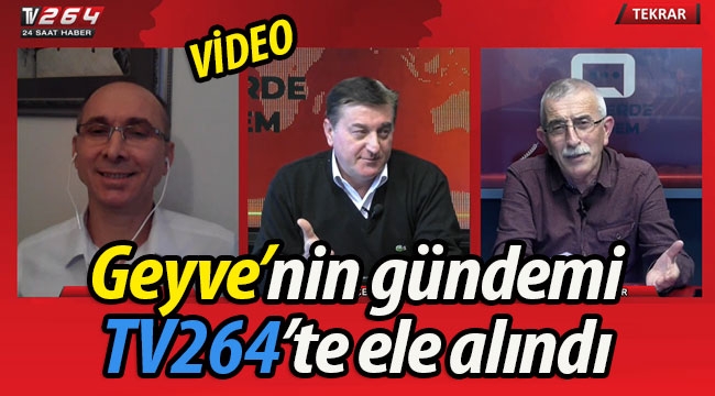 Geyve'nin gündemi TV264'te ele alındı