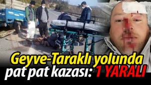 Geyve-Taraklı yolunda patpat kazası: 1 yaralı
