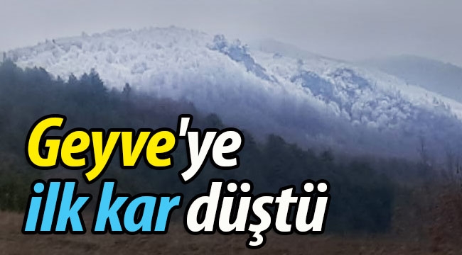 Geyve'ye ilk kar düştü!