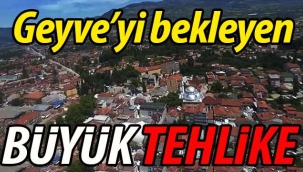 Geyve'yi bekleyen Büyük Tehlikeyi yeniden hatırlattı
