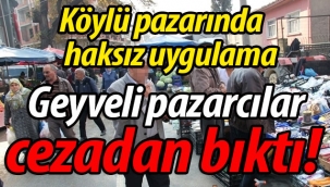 Geyveli pazarcılar cezadan bıktı!