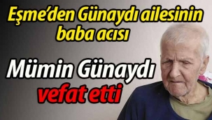 Günaydı ailesinin baba acısı. Mümin Günaydı vefat etti