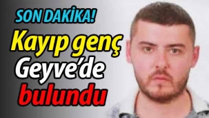 Kayıp genç Geyve'de bulundu!