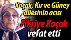 Koçak, Kır ve Güney ailesinin acısı. Fikriye Koçak vefat etti