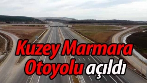 Kuzey Marmara Otoyolu açıldı