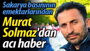 Murat Solmaz'dan acı haber geldi