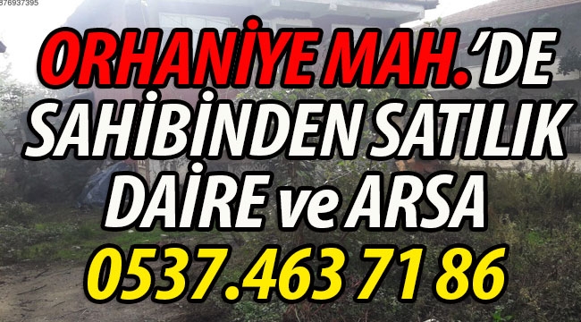 Orhaniye Mh'de Sahibinden Satılık Daire ve Arsa