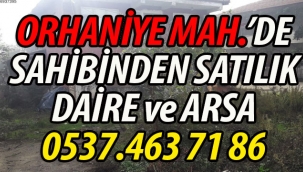 Orhaniye Mh'de Sahibinden Satılık Daire ve Arsa